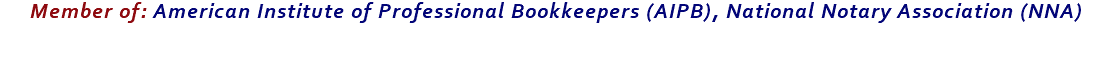 Member of: American Institute of Professional Bookkeepers (AIPB), National Notary Association (NNA)